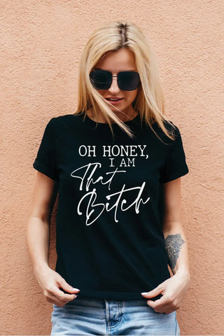  Casual Black T-shirt 'OH HONEY I AM That Bit*h' by Carla-Louise sold by Carla-Louise